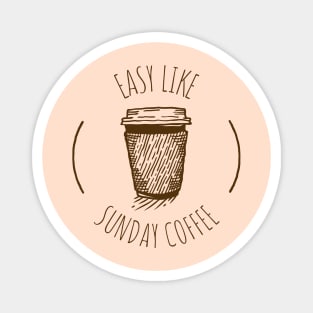 Easy like sunday coffee Magnet